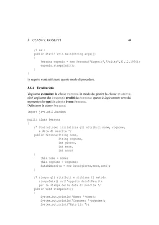 3 CLASSI E OGGETTI

44

// main
public static void main(String args[])
{
Persona eugenio = new Persona(Eugenio,Polito,31,1...