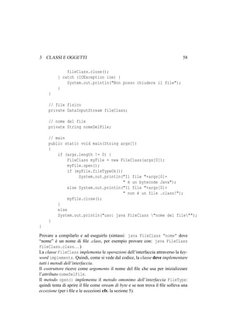 3 CLASSI E OGGETTI

58

fileClass.close();
} catch (IOException ioe) {
System.out.println(Non posso chiudere il file);
}
}...