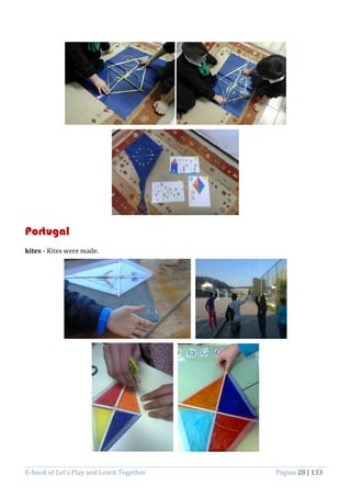 E-book of Let’s Play and Learn Together Página 28 | 133
Portugal
kites - Kites were made.
 