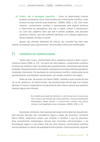 Metodologia do Trabalho Científico 17
CAPA
SUMÁRIO PRINCIPAL
VOLTAR AVANÇAR
SUMÁRIO CAPÍTULO
Demo (2000), aplicamos apenas...