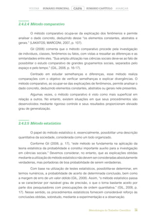 Metodologia do Trabalho Científico 39
CAPA
SUMÁRIO PRINCIPAL
VOLTAR AVANÇAR
SUMÁRIO CAPÍTULO
2.4.2.6 Método clínico
O méto...