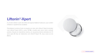 E-BOOK MICROAGULHAMENTO
Liftonin®-Xpert
É um ativo obtido a partir das folhas da espécie Bulbine frutescens, que contêm
knifolona e epolimanose acetilada.
Fibroblastos humanos foram incubados em meio sem Liftonin®-Xpert (controle),
com Liftonin®-Xpert 0,5% e como TGF-β e insulina para servir como controle
positivo. Estudo em voluntárias mostrou um rejuvenescimento estimado em 7.5
anos após 84 dias de tratamento com Liftonin®-Xpert 3%, duas vezes ao dia
(Rahn).
 
