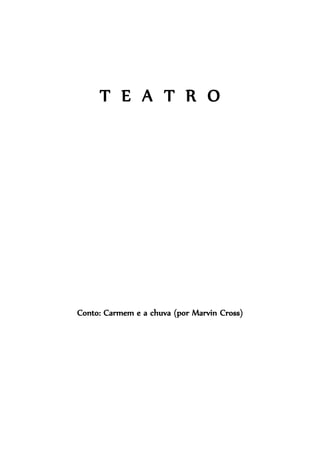 T E A T R O

Conto: Carmem e a chuva (por Marvin Cross)

 