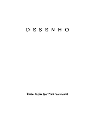 D E S E N H O

Conto: Tagore (por Prsni Nascimento)

 