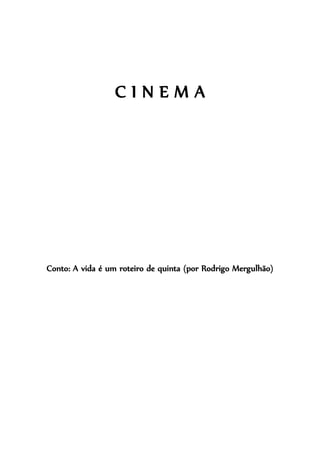 CINEMA

Conto: A vida é um roteiro de quinta (por Rodrigo Mergulhão)

 