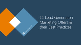 11 Lead Generation
Marketing Offers &
their Best Practices
 