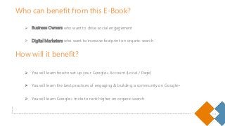 Who can benefit from this E-Book?
02
How will it benefit?
 Business Owners who want to drive social engagement
 Digital ...