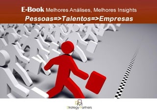 E-BOOKS Pessoas Talentos Empresas DOM Strategy Partners 2011 | 1
 