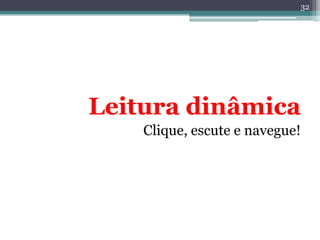32




Leitura dinâmica
    Clique, escute e navegue!
 