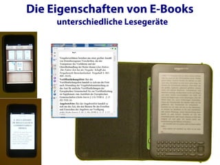 Die Eigenschaften von E-Books
     unterschiedliche Lesegeräte
 