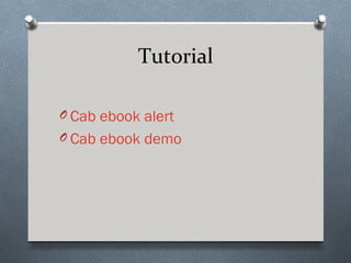 Tutorial

O Cab ebook alert
O Cab ebook demo
 
