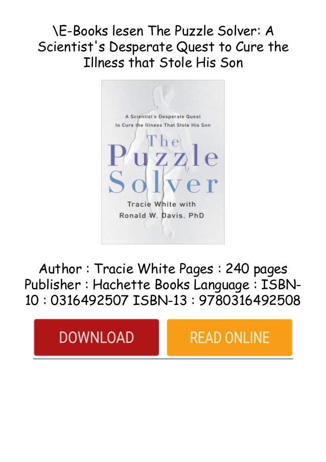E Books Lesen The Puzzle Solver A Scientist S Desperate Quest To C