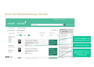 8
Suche über Bibliothekskataloge: Swissbib
2 Online Ausgaben mit
unterschiedlichem Jahr
Gedrucktes Buch (in 2
Bibliotheken) – Behr in
15 Bibliotheken
Format: Buch (online)
 