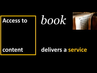 bookAccess tocontentbutdelivers a service