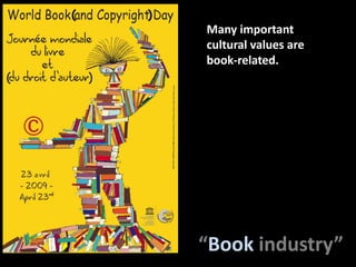 (              )Many important cultural valuesarebook-related.(                      )“Bookindustry”