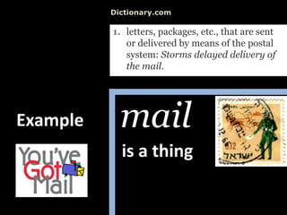 Dictionary.com<br />mail<br />Example<br />is a thing<br />