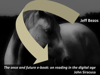 Jeff Bezos<br />The once and future e-book: on reading in the digital age<br />John Siracusa<br />