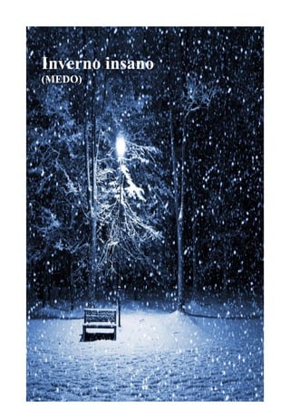 Inverno insano
(MEDO)

 