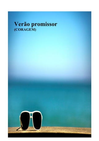 Verão promissor
(CORAGEM)

 