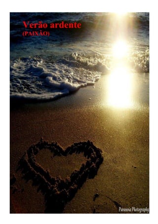 Verão ardente
(PAIXÃO)

 