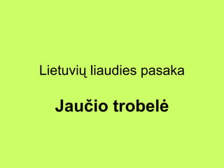 Lietuvių liaudies pasaka Jaučio trobelė 