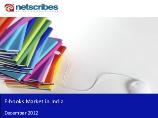 E‐books Market in India
December 2012
 