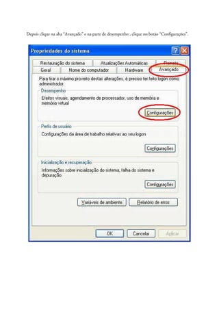Depois clique na aba “Avançado” e na parte de desempenho , clique no botão “Configurações”.
 