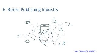 https://about.me/EDUARDOLFP
E- Books Publishing Industry
 