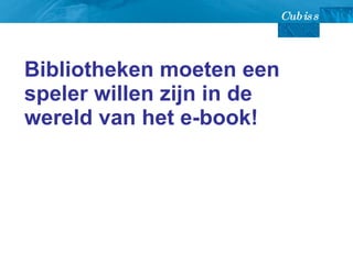 E-books zijn de nekslag voor de bibliotheek! 