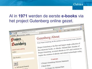 Al in  1971  werden de eerste  e-books  via het project Gutenberg online gezet.  