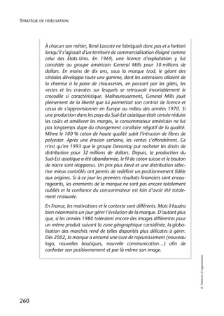 STRATÉGIE DE FIDÉLISATION




            À chacun son métier, René Lacoste ne fabriquait donc pas et a fortiori
            lorsqu’il s’agissait d’un territoire de commercialisation éloigné comme
            celui des États-Unis. En 1969, une licence d’exploitation y fut
            concédée au groupe américain General Mills pour 30 millions de
            dollars. En moins de dix ans, sous la marque Izod, le géant des
            céréales développa toute une gamme, dont les extensions allaient de
            la chemise à la paire de chaussettes, en passant par les gilets, les
            vestes et les cravates sur lesquels se retrouvait invariablement le
            crocodile si caractéristique. Malheureusement, General Mills jouit
            pleinement de la liberté que lui permettait son contrat de licence et
            cessa de s’approvisionner en Europe au milieu des années 1970. Si
            une production dans les pays du Sud-Est asiatique était censée réduire
            les coûts et améliorer les marges, le consommateur américain ne fut
            pas longtemps dupe du changement corollaire négatif de la qualité.
            Même le 100 % coton de haute qualité subit l’intrusion de fibres de
            polyester. Après une érosion certaine, les ventes s’effondrèrent. Ce
            n’est qu’en 1993 que le groupe Devanlay put racheter les droits de
            distribution pour 32 millions de dollars. Depuis, la production du
            Sud-Est asiatique a été abandonnée, le fil de coton suisse et le bouton
            de nacre sont réapparus. Un prix plus élevé et une distribution sélec-
            tive mieux contrôlés ont permis de redéfinir un positionnement fidèle
            aux origines. Si à ce jour les premiers résultats financiers sont encou-
            rageants, les errements de la marque ne sont pas encore totalement
            oubliés et la confiance du consommateur est loin d’avoir été totale-
            ment restaurée.
            En France, les motivations et le contexte sont différents. Mais il faudra
            bien néanmoins un jour gérer l’évolution de la marque. D’autant plus
            que, si les années 1980 toléraient encore des images différentes pour
            un même produit suivant la zone géographique considérée, la globa-
            lisation des marchés rend de telles disparités plus délicates à gérer.
            Dès 2002, la marque a entamé une cure de rajeunissement (nouveau
            logo, nouvelles boutiques, nouvelle communication…) afin de
            conforter son positionnement et par là même son image.
                                                                                        © Éditions d’organisation




260
 