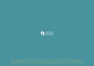 R U A J O Ã O D A S R E G R A S , N . ° 2 7 8 E 2 8 4 - R / C 3 , 4 0 0 0 - 2 9 1 P O R T O • T E L . : + 3 5 1 2 2 2 0 8 5 9 8 1 • F A X : + 3 5 1 2 2 2 0 8 5 1 4 5 •
G E R A L @ A P N . O R G . P T • F A C E B O O K . C O M / A S S O C I A C A O P O R T U G U E S A N U T R I C I O N I S T A S • W W W . A P N . O R G . P T
 