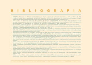 A S S O C I A Ç Ã O P O R T U G U E S A D E N U T R I Ç Ã O | W W W . A P N . O R G . P T | G E R A L @ A P N . O R G . P T
•	 PORDATA. Potencial de efeito de estufa: total e por alguns sectores de actividade económica – Portugal [Internet]. INE,
PORDATA; 2016 [última atualização 2016/10/19; acesso a 2017/03/31]. Disponível em: http://www.pordata.pt/Portugal/
Potencial+de+efeito+de+estufa+total+e+por+alguns+sectores+de+actividade+econ%C3%B3mica-1077.
•	 Portugal Sou Eu. Objetivos [Internet]. Portugal Sou Eu [acesso a 29/03/2017]. Disponível em: http://portugalsoueu.pt/
portugal-sou-eu?p_p_id=56_INSTANCE_3iigf8dWqVZX&p_p_lifecycle=0&p_p_state=maximized&p_p_mode=view&p_p_col_
id=column-1&p_p_col_pos=1&p_p_col_count=2&_56_INSTANCE_3iigf8dWqVZX_read_more=true.
•	 Quaas M et al. Fishing for Proteins. 1st ed (Schacht K). Hamburg: International WWF Centre for Marine Conservation; 2016.
•	 Regulamento (CE) N.º 834/2007 do Conselho de 28 de junho de 2007 relativo à produção biológica e à rotulagem dos produtos
biológicos e que revoga o Regulamento (CEE) n.º 2092/91. JO L 300: 72.
•	 Regulamento (CE) N.º 889/2008 da Comissão de 5 de setembro de 2008 que estabelece normas de execução do Regulamento
(CE) n.º 834/2007 do Conselho relativo à produção biológica e à rotulagem dos produtos biológicos, ao que respeita à produção
biológica, à rotulagem e aos controlos. JO L 250:1.
•	 Regulamento de Execução (UE) 2016/673 da Comissão de 29 de abril de 2016 que altera o Regulamento (CE) n.º 889/2008 que
estabelece normas de execução do Regulamento (CE) N.º834/2007 do Conselho relativo à produção biológica e à rotulagem
dos produtos biológicos, no que respeita à produção biológica, à rotulagem e ao controlo. Jornal Oficial da União Europeia 116.
•	 Slow Food. Good, clean and fair: the slow food manifesto for quality. Slow Food [acesso a 2017/03/29]. Disponível em: http://
www.slowfood.com/wp-content/uploads/2015/07/Manifesto_Quality_ENG.pdf.
•	 Slow Food. Themes [Internet]. Slow Food; 2015 [acesso a 2017/03/29]. Disponível em: http://www.slowfood.com/what-we-do/
themes/.
•	 Tukker A et al. Environmental impact of Products (EIPRO) – Analysis of the life cycle environmental impacts related to the final
consumption of the EU-25. Spain: European Comission Joint Research Centre; 2006.
•	 Tukker A, Jansen B. Environmental impacts of products: a detailed review of studies. Journal of Industrial Ecology. 2006; 10(3):
159-182.
•	 United Nations. Report of the World Comission on Environment and Development: our common future. Official Records of the
General Assembly, Forty-second Session, Supplement No, 25 (A/42/25).
•	 United Nations. Resolution adopted by the General Assembly on 25 September 2015: A/Res/70/1. Transforming our world: the
2030 Agenda for Sustainable Development. United Nations; 2015.
•	 United Nations. Resolution adopted by the General Assembly on 27 July 2012. A/Res/66/288. The future we want. United
Nations; 2012.
•	 Unturbe J et al. Water and sustainable development. United Nations Office to Support the International Decade for Action
(UNO-IDfA) ‘Water for Life’ 2005-2015. Disponível em: http://www.un.org/waterforlifedecade/pdf/wm-iii-eng.pdf.
B I B L I O G R A F I A
 