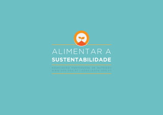 ALIMENTAR A
SUSTENTABILIDADE
A S S O C I A Ç Ã O P O R T U G U E S A D E N U T R I Ç Ã O
W W W . A P N . O R G . P T | G E R A L @ A P N . O R G . P T
 