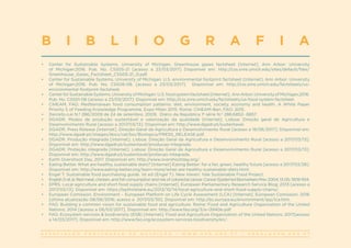 A S S O C I A Ç Ã O P O R T U G U E S A D E N U T R I Ç Ã O | W W W . A P N . O R G . P T | G E R A L @ A P N . O R G . P T
•	 Center for Sustainable Systems, University of Michigan. Greenhouse gases factsheet [Internet]. Ann Arbor: University
of Michigan;2016. Pub. No. CSS05-21 [acesso a 23/03/2017] Disponível em: http://css.snre.umich.edu/sites/default/files/
Greenhouse_Gases_Factsheet_CSS05-21_0.pdf.
•	 Center for Sustainable Systems, University of Michigan. U.S. environmental footprint factsheet [Internet]. Ann Arbor: University
of Michigan;2016. Pub. No. CSS08-08. [acesso a 23/03/2017]. Disponível em: http://css.snre.umich.edu/factsheets/us-
environmental-footprint-factsheet.
•	 CenterforSustainableSystems,UniversityofMichigan.U.S.foodsystemfactsheet[Internet]. AnnArbor:UniversityofMichigan;2016.
Pub. No. CSS01-06 [acesso a 23/03/2017]. Disponível em: http://css.snre.umich.edu/factsheets/us-food-system-factsheet.
•	 CIHEAM, FAO. Mediterranean food consumption patterns: diet, environment, society, economy and health. A White Paper
Priority 5 of Feeding Knowledge Programme, Expo Milan 2015. Rome: CIHEAM-Bari, FAO; 2015.
•	 Decreto-Lei N.º 286/2009 de 24 de setembro. 2009. Diário da República 1ª série N.º 286:6852- 6857.
•	 DGADR. Modos de produção sustentável e valorização da qualidade [Internet]. Lisboa: Direção geral de Agricultura e
Desenvolvimento Rural [acesso a 2017/03/13]. Disponível em: http://www.dgadr.pt/sustentavel.
•	 DGADR. Press Release [Internet]. Direção-Geral da Agricultura e Desenvolvimento Rural [acesso a 19/06/2017]. Disponível em:
http://www.dgadr.pt/images/docs/val/bio/Biologica/PRESS_RELEASE.pdf.
•	 DGADR. Produção integrada [Internet]. Lisboa: Direção Geral da Agricultura e Desenvolvimento Rural [acesso a 2017/03/13].
Disponível em: http://www.dgadr.pt/sustentavel/producao-integrada.
•	 DGADR. Proteção integrada [Internet]. Lisboa: Direção Geral de Agricultura e Desenvolvimento Rural [acesso a 2017/03/13].
Disponível em: http://www.dgadr.pt/sustentavel/protecao-integrada.
•	 Earth Overshoot Day, 2017. Disponível em: http://www.overshootday.org/.
•	 Eating Better. What are healthy, sustainable diets? [Internet] Eating Better: for a fair, green, healthy future [acesso a 2017/03/28].
Disponível em: http://www.eating-better.org/learn-more/what-are-healthy-sustainable-diets.html.
•	 Engel T. Sustainable food purchaising guide. 1st ed (Engel T). New Haven: Yale Sustainable Food Project.
•	 EnglishDetal.Redmeat,chicken, and fishconsumptionand riskofcolorectalcancer. Cancer EpidemiolBiomarkersPrev2004; 13(9): 1509-1514.
•	 EPRS. Local agriculture and short food supply chains [Internet]. European Parliamentary Research Service Blog; 2013 [acesso a
2017/03/13]. Disponível em: https://epthinktank.eu/2013/10/14/local-agriculture-and-short-food-supply-chains/.
•	 European Comission. Environment – European Platform on Life Cycle Assessment (LCA) [Internet]. European Comission; 2016
[última atualização 08/06/2016; acesso a 2017/03/30]. Disponível em: http://ec.europa.eu/environment/ipp/lca.htm.
•	 FAO. Building a common vision for sustainable food and agriculture. Rome: Food and Agriculture Organization of the United
Nations; 2014 [acesso a 06/03/2017]. Disponível em: http://www.fao.org/3/a-i3940e.pdf.
•	 FAO. Ecosystem services & biodiversity (ESB) [Internet]. Food and Agriculture Organization of the United Nations; 2017[acesso
a 14/03/2017]. Disponível em: http://www.fao.org/ecosystem-services-biodiversity/en/.
B I B L I O G R A F I A
 