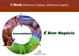 E-Book Sustentabilidade É Bom Negócio DOM Strategy Partners 2011 | 1
 