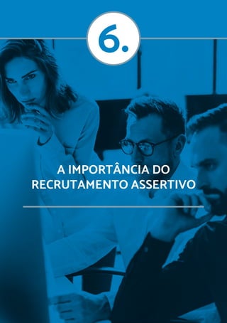 A IMPORTÂNCIA DO
RECRUTAMENTO ASSERTIVO
 