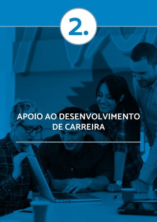 APOIO AO DESENVOLVIMENTO
DE CARREIRA
 