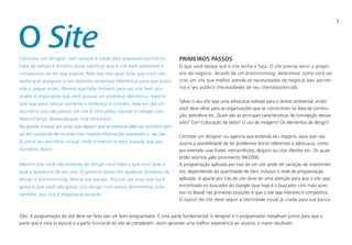 7
Contratar um designer nem sempre é viável para pequenos escritórios.
Falta de tempo e dinheiro pode significar que o site bem projetado e
competitivo vai ter que esperar. Mas isso não quer dizer que você não
tenha que assegurar o seu domínio (endereço eletrônico) para que outro
não o pegue antes. Mesmo que falte dinheiro para um site bem pro-
jetado é importante que você possua um endereço eletrônico, mesmo
que seja para colocar somente o endereço e contato, hoje em dia um
escritório que não possui um site é visto pelos clientes e colegas com
desconfiança, desatualizado, mal informado.
Na grande maioria das vezes que alguém que se interesse pelo seu escritório pen-
sar em contata-lo ele irá antes tirar maiores informações acessando o seu site.
O site é seu escritório virtual, onde o mesmo é mais visitado que seu
escritório físico!
Mesmo que você não entenda de design você sabe o que você quer e
qual a aparência de seu site. O primeiro passo em qualquer processo de
design é brainstorming. Reúna sua equipe. Procure por sites que você
gosta e que você não gosta. Um design ruim evoca sentimentos ruins
também, por isso é importante evita-lo.
PRIMEIROS PASSOS
O que você deseja que o site tenha e faça. O site precisa servir o propó-
sito do negócio. Através de um brainstorming, determinar como você vai
criar um site que melhor atenda as necessidades do negócio (seu escritó-
rio) e seu público (necessidades de seu cliente/potencial).
Talvez o seu site seja uma advocacia voltada para o direito ambiental, então
você deve olhar para as organizações que se concentram na área de constru-
ção, petroleira etc. Quais são as principais características de concepção desses
sites? Cor? Colocação de texto? O uso de imagens? Os elementos de design?
Contrate um designer ou agencia que entenda seu negócio, para que não
ocorra a possibilidade de ter problemas éticos referentes a advocacia, como
por exemplo usar frases mercantilistas, slogans ou citar clientes etc. Os quais
estão restritos pelo provimento 94/2000.
A programação aplicada por traz de um site pode ter variação de investimen-
tos, dependendo da quantidade de itens inclusos e nível de programação
aplicada. A aparte por trás do site deve ter uma atenção para que o site seja
encontrado no buscador do Google (que hoje é o buscador com mais aces-
sos no Brasil) nas primeiras posições e que o site seja interativo e competitivo.
O layout do site deve seguir a identidade visual já criada para sua banca.
O Site
Obs: A programação do site deve ser feita por um bom programador. É uma parte fundamental, o designer e o programador trabalham juntos para que a
parte que é vista (o layout) e a parte funcional do site se completem. assim gerando uma melhor experiência ao usuário, e maior resultado.
 