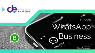 E-book
WhatsApp
Business
Escrito por
Alinne Fernandes
 