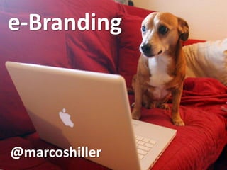 e-Branding




@marcoshiller
 