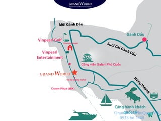 Crown Plaza (MIK)
GrandWordPhuQuoc.VN
0938 66 2488
 