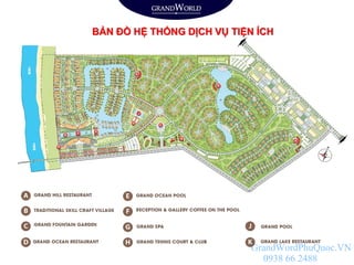 BẢN ĐỒ HỆ THỐNG DỊCH VỤ TIỆN ÍCH
GrandWordPhuQuoc.VN
0938 66 2488
 