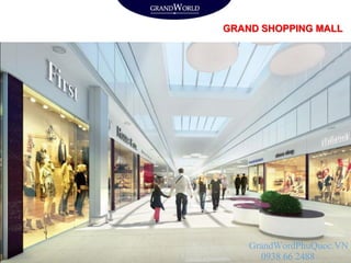 GRAND SHOPPING MALL
GrandWordPhuQuoc.VN
0938 66 2488
 