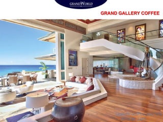 GRAND GALLERY COFFEE
GrandWordPhuQuoc.VN
0938 66 2488
 