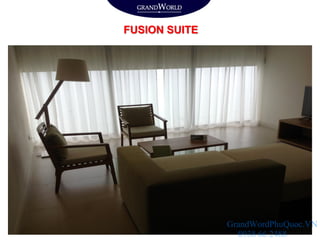 FUSION SUITE
GrandWordPhuQuoc.VN
0938 66 2488
 