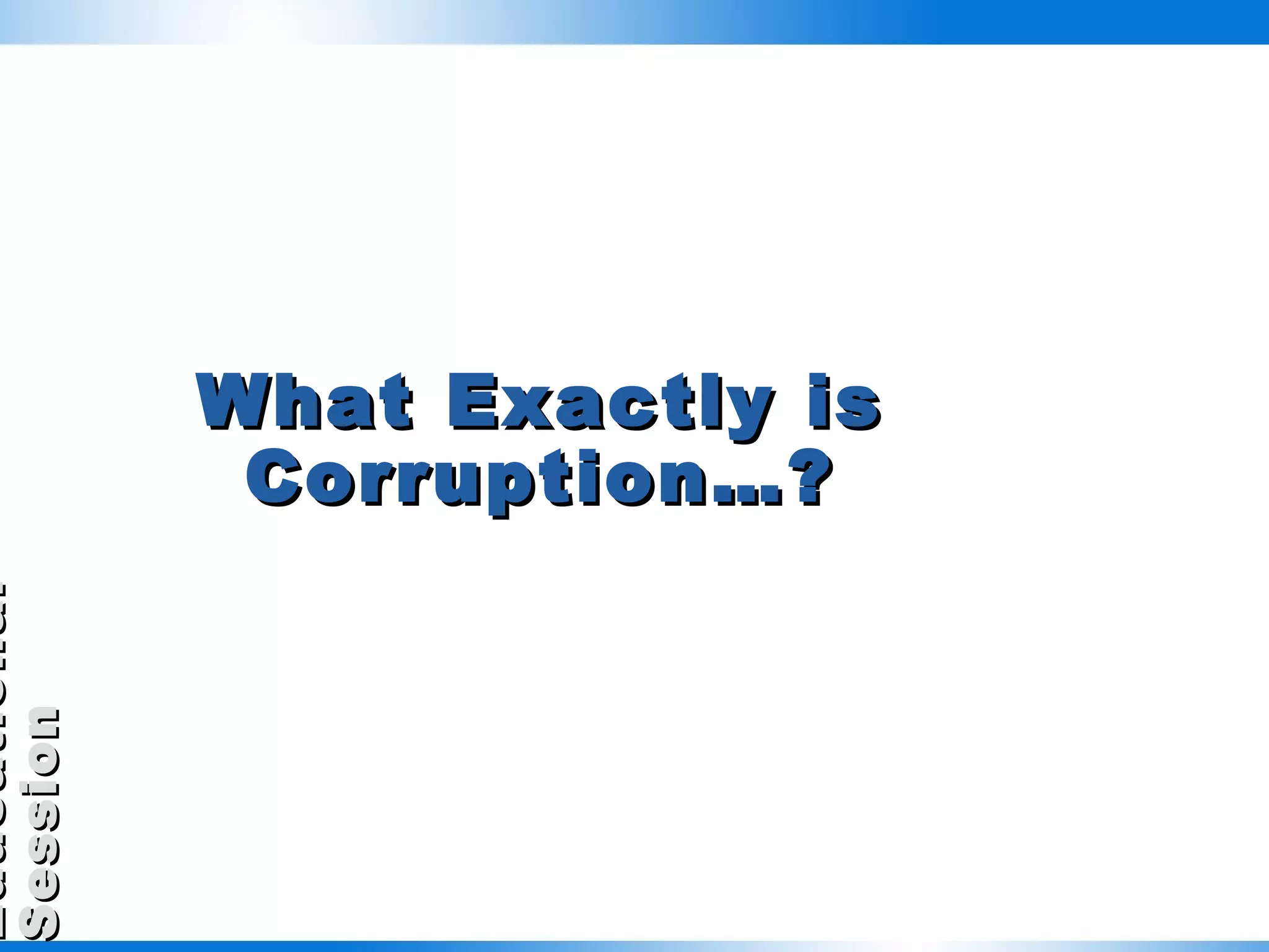 What Exactly is Corruption…? 