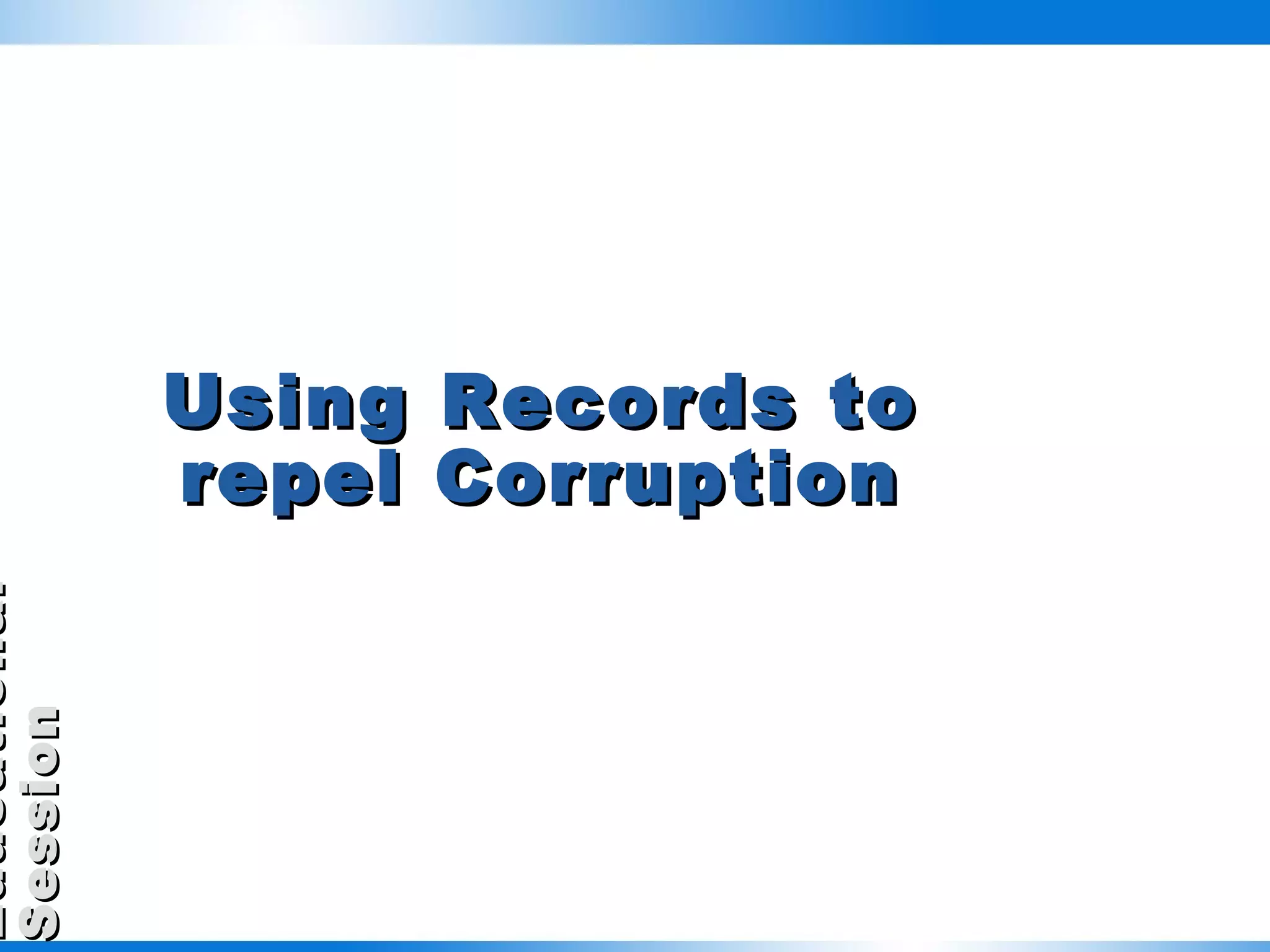 Using Records to repel Corruption 