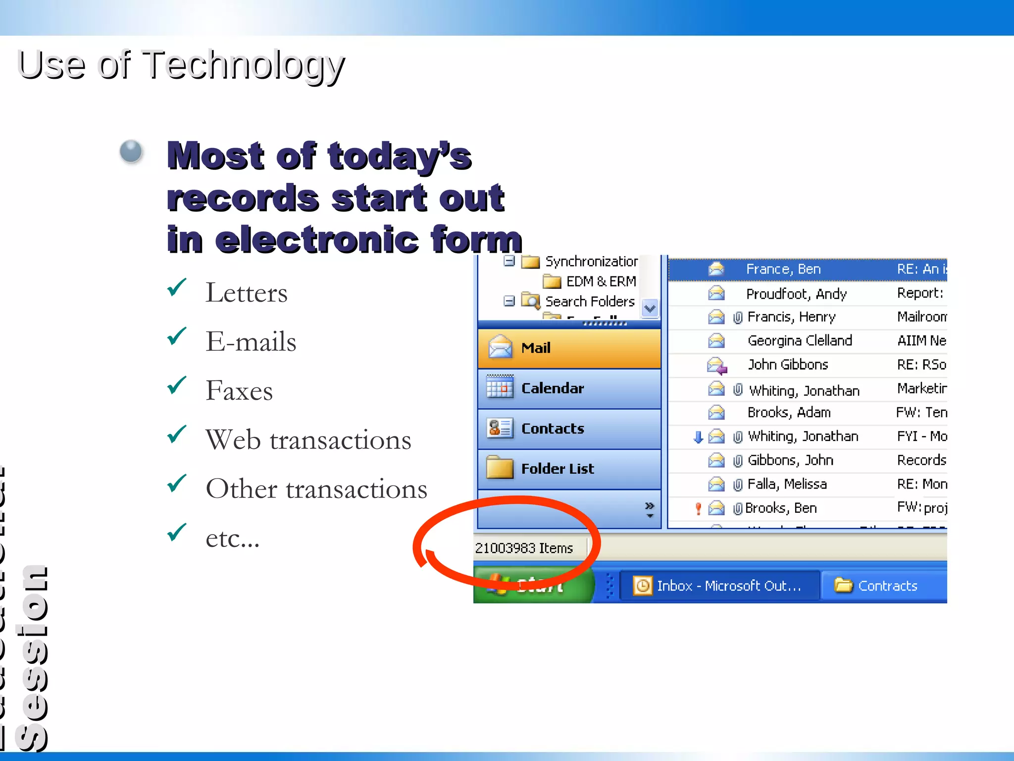 Use of Technology   Most of today’s records start out in electronic form Letters E-mails Faxes Web transactions Other transactions etc...  