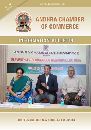 ANDHRA CHAMBER
OF COMMERCE
VOL. - LXXI
May 2018
INFORMATION BULLETIN
PROGRESS THROUGH COMMERCE AND INDUSTRY
www.andhrachamber.com
 